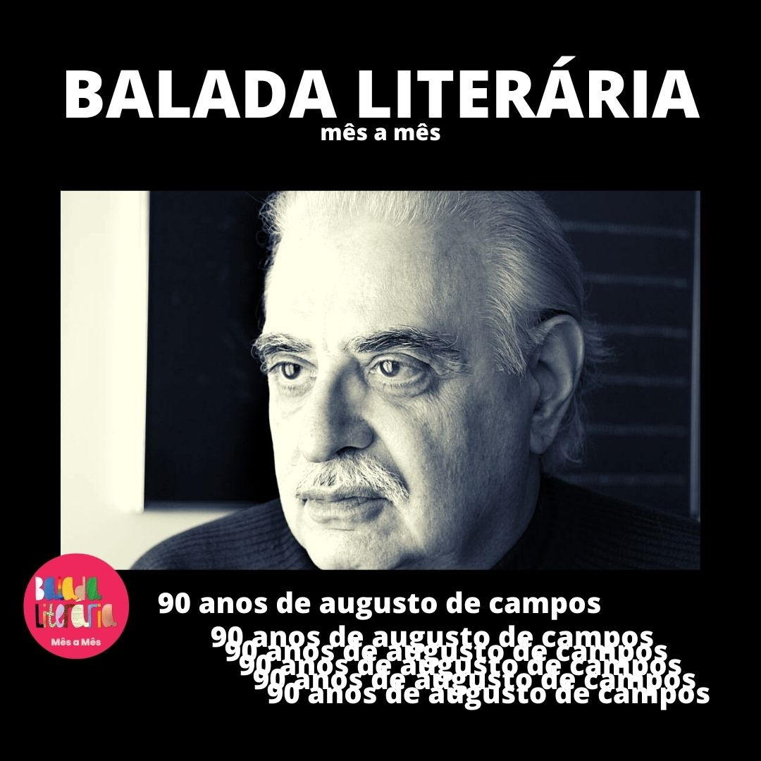 Neste sábado, Balada Literária Mês a Mês comemora os 90 anos de Augusto de Campos