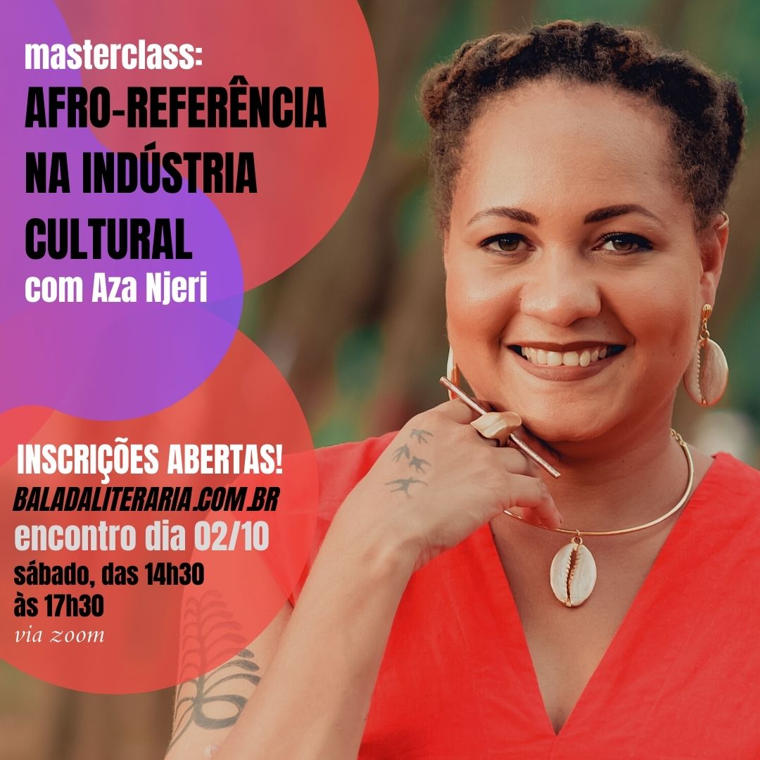 Masterclass: Afro-referência na indústria cultural – por Aza Njeri [INSCRIÇÕES ABERTAS]